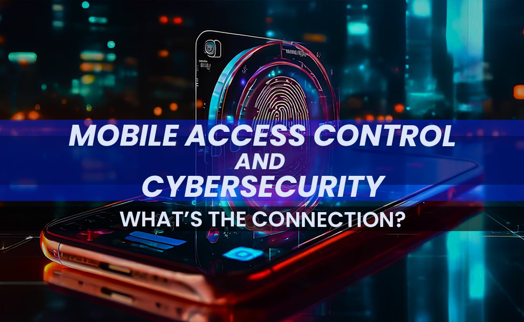 Mobile Access Control & Cybersecurity